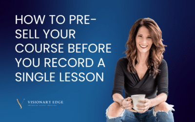 How to Pre‑Sell Your Online Course Before You Record a Single Lesson: 8 Steps to Start Selling Your Course Before You Build It